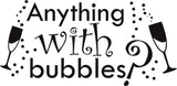 Anything with Bubbles, cocktail, champagne or prosecco lover kitchen decal wall art sticker